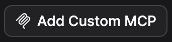 Add Custom MCP button